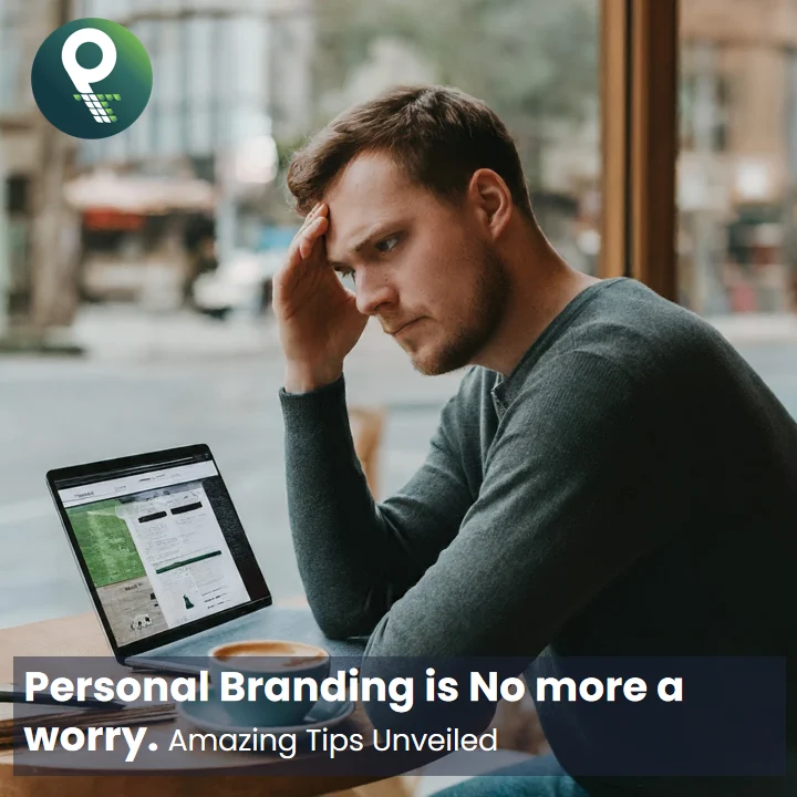 Personal Branding is No more a worry. Amazing Tips Unveiled